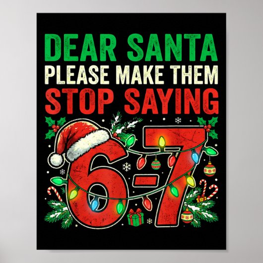 Poster 6 7 Christmas Six Seven Dear Santa Make Them Stop  (Devant)