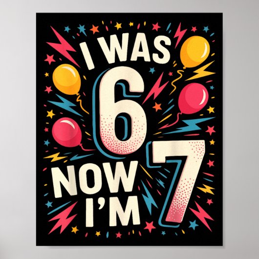 Poster 7 Year Old Birthday I Was 6 Now I'm 7 67 Funny Kid (Devant)