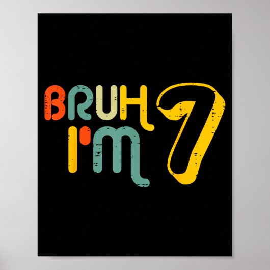 Poster 7th Birthday Bruh Im 7 Year Old Bday Meme Boys Gir (Devant)