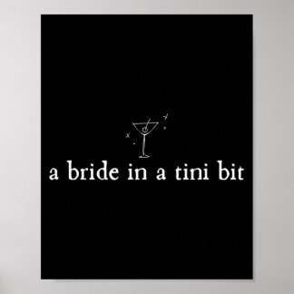 Poster A Bride in a Tiny bit Martini Bride Bachelorette