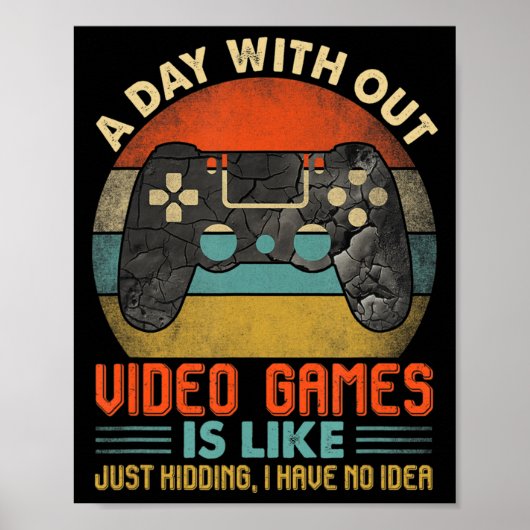 Poster A day Without Video Games Is Like Fun Video Gamer (Devant)