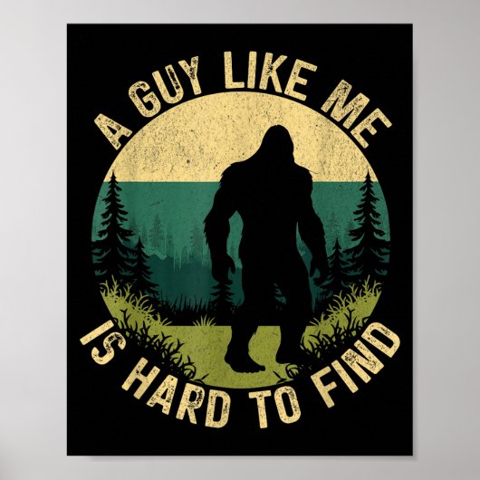 Poster A Guy Like Me Is Hard To Find, Funny Bigfoot  (Devant)