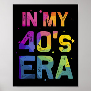 Poster À l'ère de mes quarante ans Cadeau drôle de 40e an
