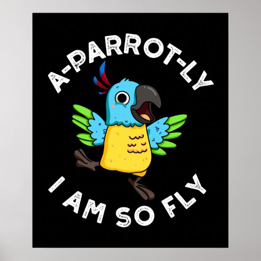 Poster A-perroquet Je Suis Si Fly Funny Parrot Pun Dark B (Devant)