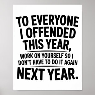 Poster À tous ceux que j'ai offensés cette année, travail