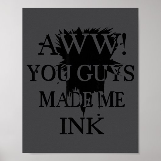 Poster Aawww! You Guys Made Me Ink Funny Quotes S  (Devant)