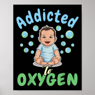 Poster Accro à l'oxygène bébé citation drôle de bulles ca