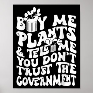 Poster Achetez-moi des plantes et dites-moi que vous ne f