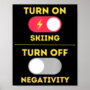 Poster Activez le ski désactivez la négativité pentes de