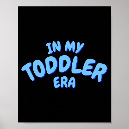 Poster Add Word In My Blue Toddler Era Toddler T Shirt (Devant)