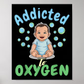 Poster Addicted To Oxygen Baby Funny Bubbles Quote Gift (Devant)
