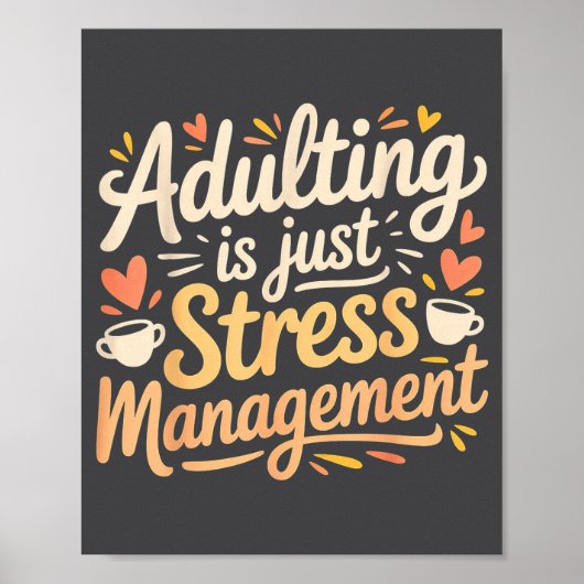 Poster Adulting Is Just Stress Management Grown-up Realit (Devant)
