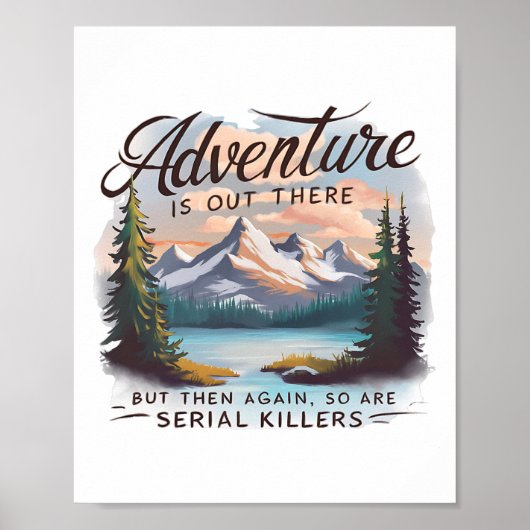 Poster Adventure Is Out There But So Are Serial Killers C (Devant)