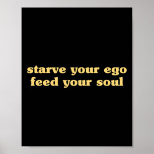 Poster Affamez Votre Ego Nourrissez Votre Âme - Citation