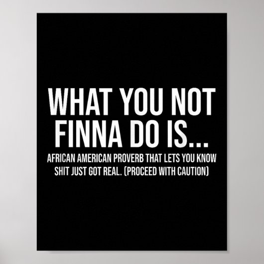Poster African-american Phrase Sarcasm What You Not Finna (Devant)