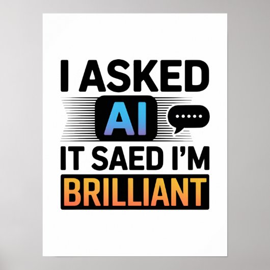 Poster AI Said I’m Brilliant – Funny Tech Quote (Devant)