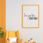 Poster Aimez votre temps ensemble Script Lettrage moderne<br><div class="desc">Poster de design graphique minimaliste moderne avec le dicton "Aimez votre temps ensemble" en noir et blanc</div>