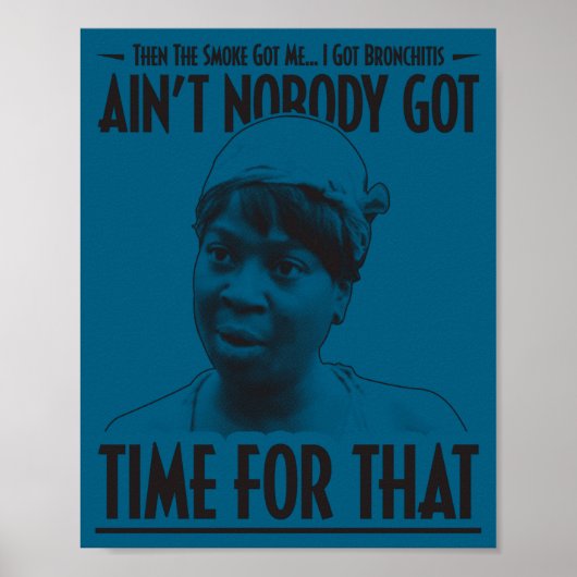 Poster Aint Nobody Got Time For That Funny Internet Meme  (Devant)