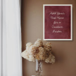 Poster Ajouter Votre Texte Personnalisé Deep Burgundy Red<br><div class="desc">Sur un grunge rouge bordeaux profond, un champ modèle a été ajouté pour votre texte. Utilisez cet espace pour ajouter votre citation préférée ou votre sentiment. Peut-être que c'est drôle. Peut-être avez-vous besoin d'une affiche qui vous motive. Quelle que soit votre raison, faites de ce design votre propre. La police...</div>