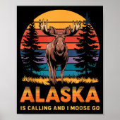 Poster Alaska Is Calling And I Moose Go Funny Animal Love (Devant)