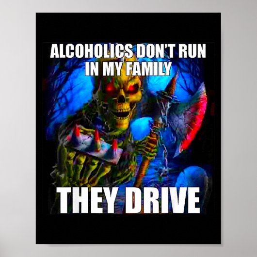 Poster Alcoholics Don't Run In My Family They Drive  (Devant)