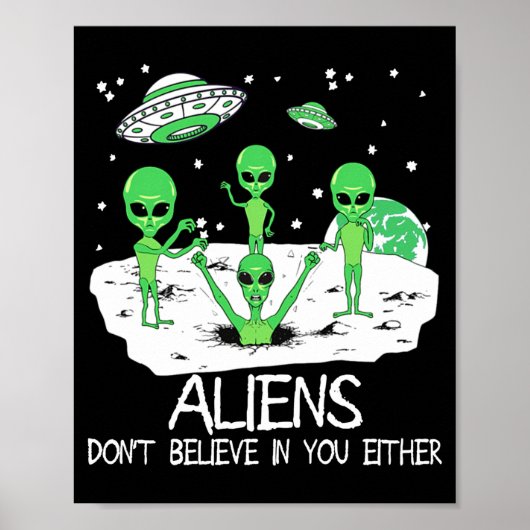 Poster Alien Ne Croit Pas En Vous Non Plus Drôle Alien Lo (Devant)