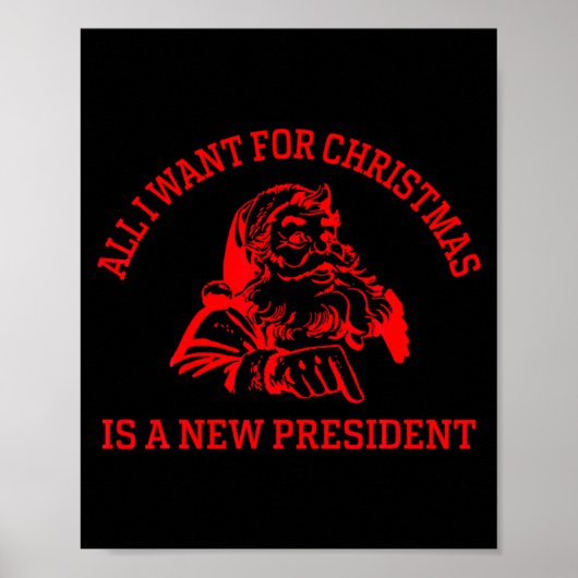 Poster All I Want For Christmas Is A New President Xmas _ (Devant)