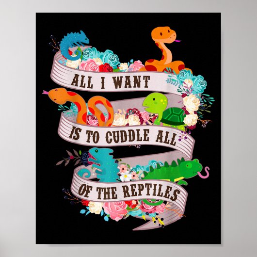 Poster All I Want Is To Cuddle All Of The Reptiles Lover (Devant)