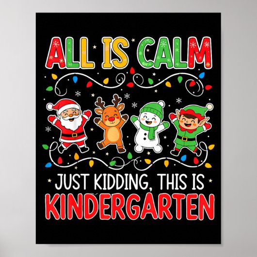 Poster All Is Calm Just Kidding Kindergarten Teacher Xmas (Devant)