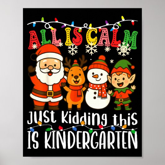 Poster All Is Calm Just Kidding This Is Kindergarten Xmas (Devant)