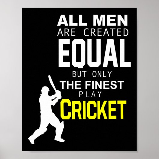 Poster All Men Are Created Equal But Finest Play Cricket  (Devant)