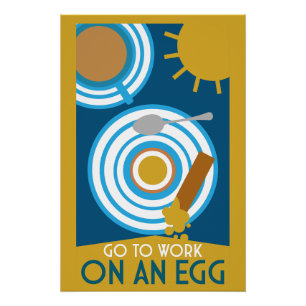 Poster Aller Au Travail Sur Un Oeuf Wall Art