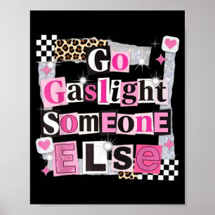 Poster Aller gaslight quelqu'un d'autre citation drôle sa