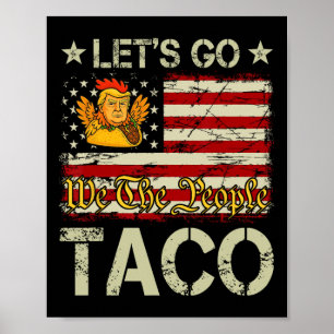 Poster Allons Taco Drôle Trump Toujours Dégonfle _12