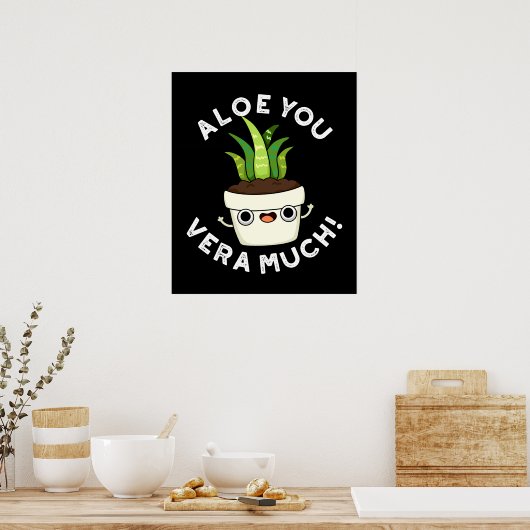 Poster Aloe You Vera Beaucoup Drôle Plante Pun Dark BG (Cuisine)