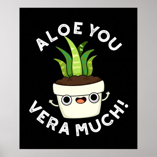 Poster Aloe You Vera Beaucoup Drôle Plante Pun Dark BG (Devant)