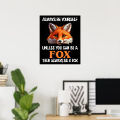 Poster Always Be Yourself Unless You Can Be A Fox (Bureau à domicile)