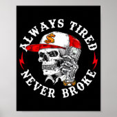 Poster Always Tired Never Broke Funny Skull (on Back)  (Devant)