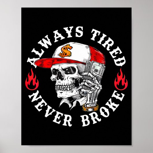 Poster Always Tired Never Broke Funny Skull (on Back)  (Devant)
