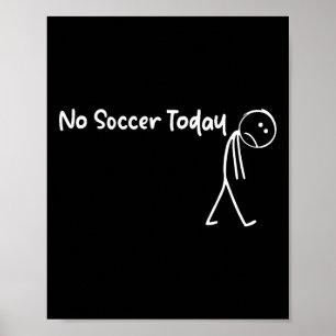 Poster Amateur de football drôle Pas de football aujourd'