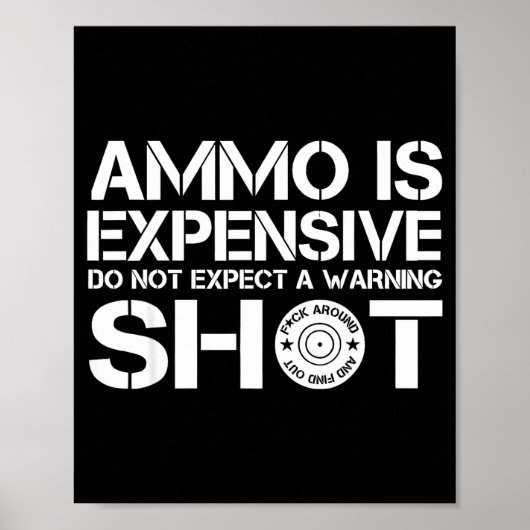 Poster Ammo Is Expensive Do Not Expect A Warning Shot (Devant)