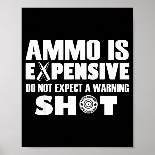 Poster Ammo Is Expensive Don't Expect A Warning Shot (Devant)