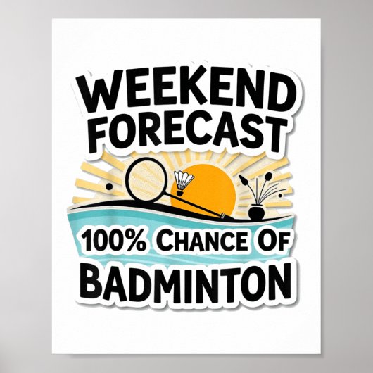 Poster Amusant Badminton Weekend Prévision_ 100% Chance D (Devant)