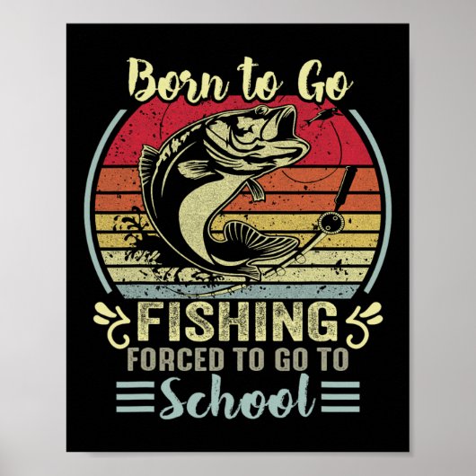 Poster Amusant Né Pour Aller Pêcher B Poisson Pêcheur Gar (Devant)