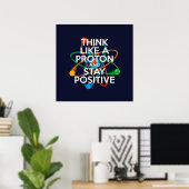 Poster Amusez-vous PENSEZ COMME UN PROTON ET RESTEZ POSIT (Bureau à domicile)