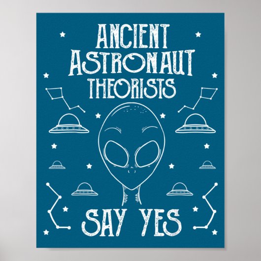 Poster Ancient Astronaut Theorists Say Yes Alien Ufo _1  (Devant)