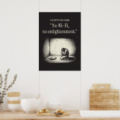 Poster Ancient proverb: “No Wi-Fi, no enlightenment.” (Cuisine)