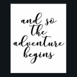 Poster And so the adventure begins wedding quote<br><div class="desc">This is a beautiful romantic wedding typography quote featuring and so the adventure begins</div>