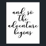 Poster And so the adventure begins wedding quote<br><div class="desc">This is a beautiful romantic wedding typography quote featuring and so the adventure begins</div>