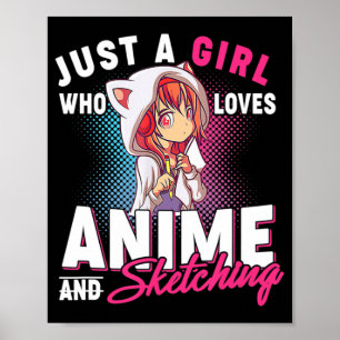 Poster Anime et Sketching Just a Girl Who Love Anime Me